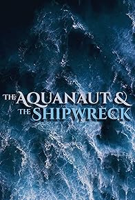 Primary photo for The Aquanaut and the Shipwreck