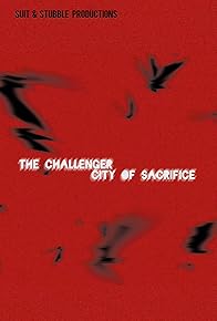 Primary photo for The Challenger: City of Sacrifice