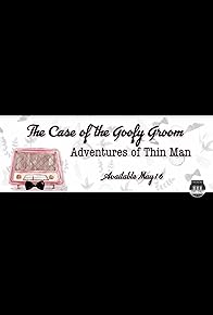 Primary photo for State Street Theater Company: The Adventures of the Thin Man - The Case of the Goofy Groom