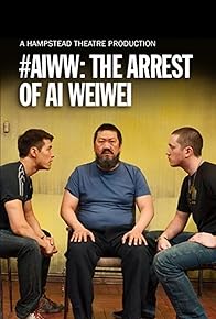 Primary photo for #aiww: The Arrest of Ai Weiwei