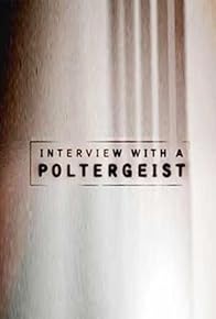 Primary photo for Interview with a Poltergeist