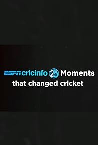 Primary photo for ESPNcricinfo 25 Moments That Changed Cricket Forever