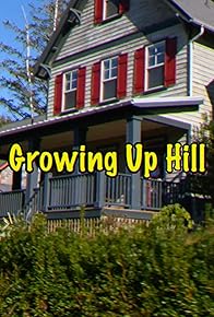 Primary photo for Growing Up Hill