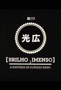 Primary photo for Brilho Imenso, a História de Cláudio Kano