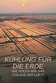 Primary photo for Kühlung für die Erde - Wie holen wir das CO2 aus der Luft?