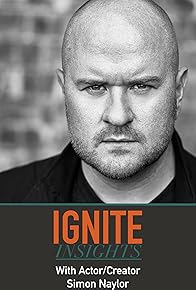 Primary photo for Ignite Insights with Simon Naylor (Actor & Coach)