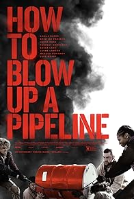 Primary photo for How to Blow Up a Pipeline