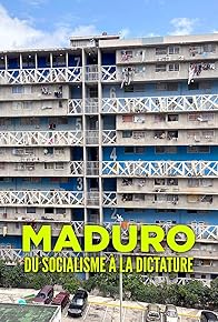 Primary photo for Maduro, du socialisme à la dictature