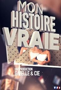 Primary photo for Mon histoire vraie