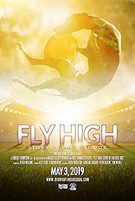 Primary photo for Fly High: Story of the Disc Dog