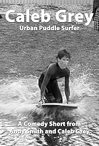 Primary photo for Caleb Grey: Urban Puddle Surfer