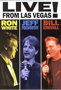 Primary photo for Ron White, Jeff Foxworthy & Bill Engvall: Live from Las Vegas!