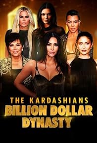 Primary photo for The Kardashians: Billion Dollar Dynasty