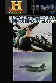 Primary photo for Escape! Escape from Bosnia: The Scott O'Grady Story