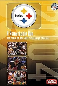 Primary photo for A Remarkable Run: The Story of the 2004 Pittsburgh Steelers