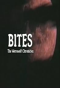 Primary photo for Bites: The Werewolf Chronicles