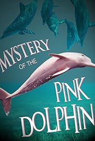 Primary photo for The Mystery of the Pink Dolphin