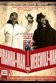 Primary photo for Piranha-Man vs. Werewolf Man: Howl of the Piranha