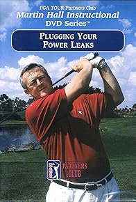 Primary photo for PGA Partner's Club: Martin Hall Instructional Video Series: Plugging Your Power Leaks