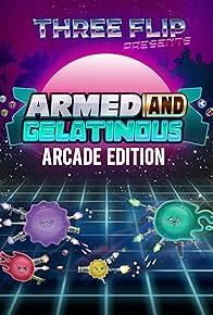 Primary photo for Armed and Gelatinous - Arcade Edition