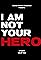 I Am Not Your Hero's primary photo