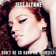 Primary photo for Jess Glynne: Don't Be So Hard on Yourself