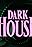 Dark House