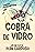 Cobra de Vidro