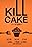 Kill Cake