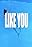 Like You