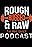 Rough, Rugged, & Raw Podcast