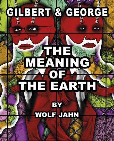 Gilbert & George: The Meaning of the Earth