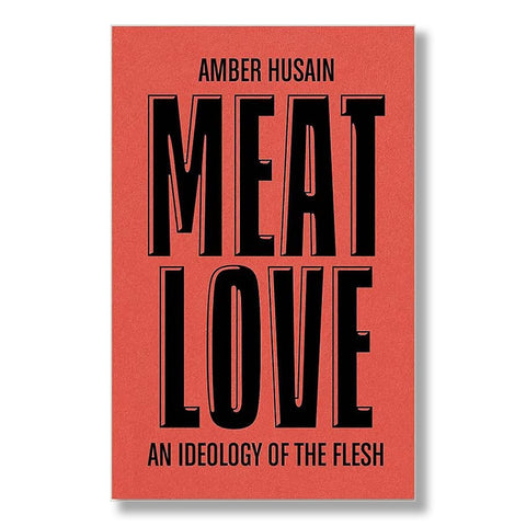 Meat Love: An Ideology of the Flesh